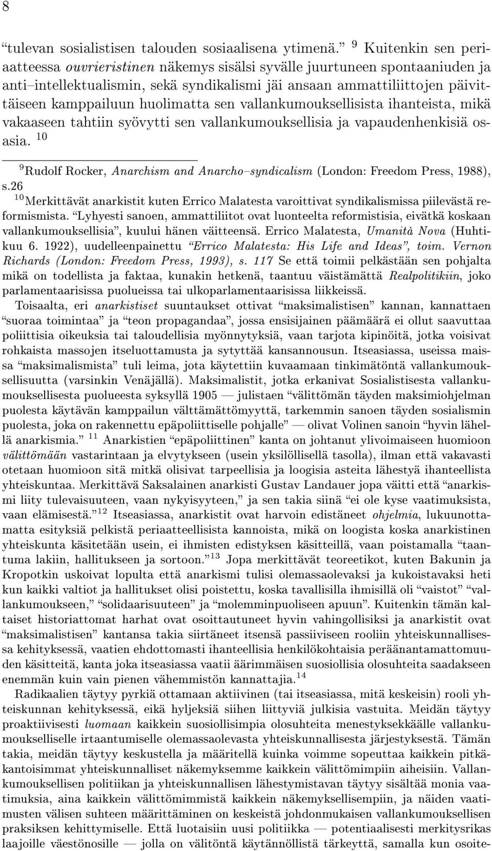 huolimatta sen vallankumouksellisista ihanteista, mikä vakaaseen tahtiin syövytti sen vallankumouksellisia ja vapaudenhenkisiä osasia.