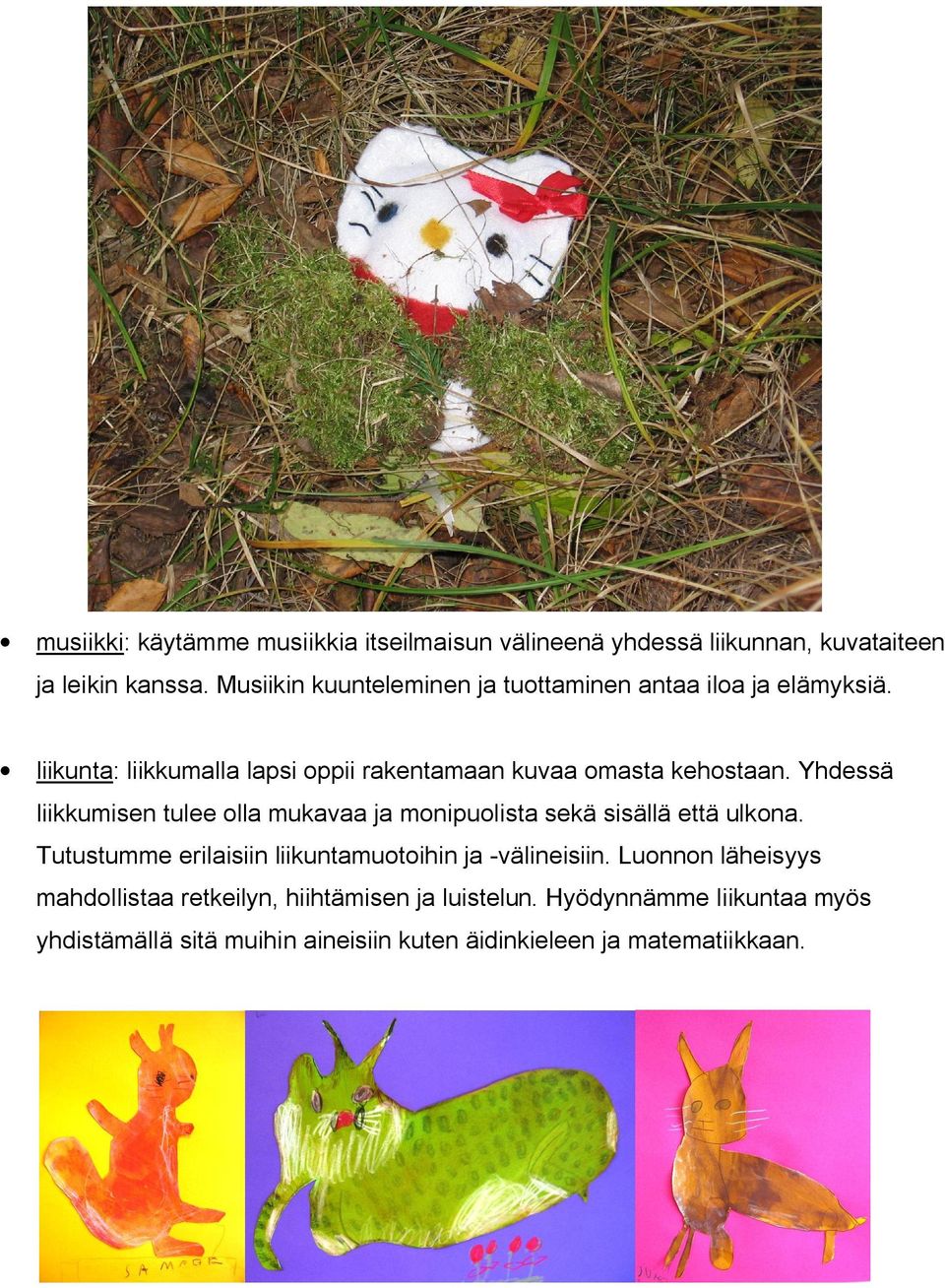 Yhdessä liikkumisen tulee olla mukavaa ja monipuolista sekä sisällä että ulkona.