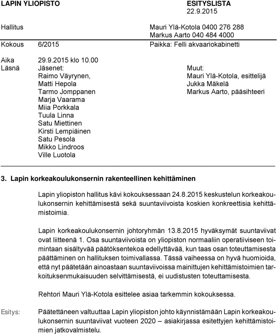 2015 hyväksymät suuntaviivat ovat liitteenä 1.