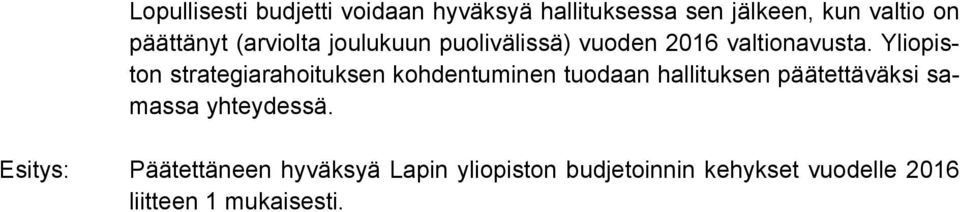 Yliopiston strategiarahoituksen kohdentuminen tuodaan hallituksen päätettäväksi