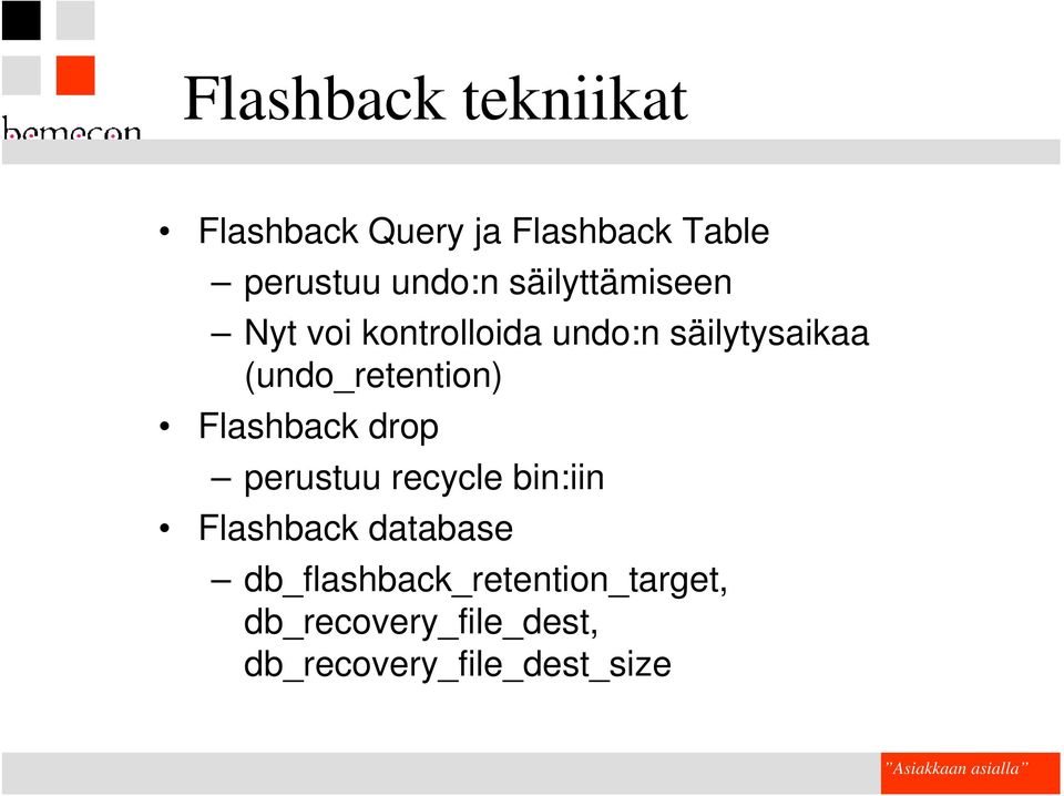 (undo_retention) Flashback drop perustuu recycle bin:iin Flashback
