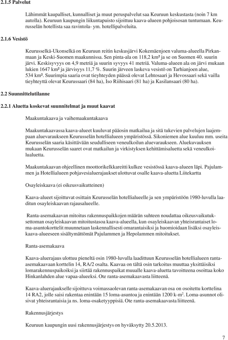 Keurusselkä-Ukonselkä on Keuruun reitin keskusjärvi Kokemäenjoen valuma-alueella Pirkanmaan ja Keski-Suomen maakunnissa. Sen pinta-ala on 118,2 km² ja se on Suomen 40. suurin järvi.