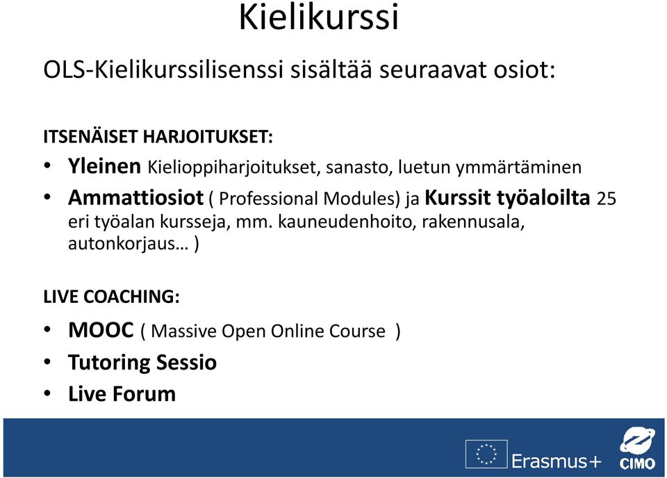 Modules) ja Kurssit työaloilta 25 eri työalan kursseja, mm.