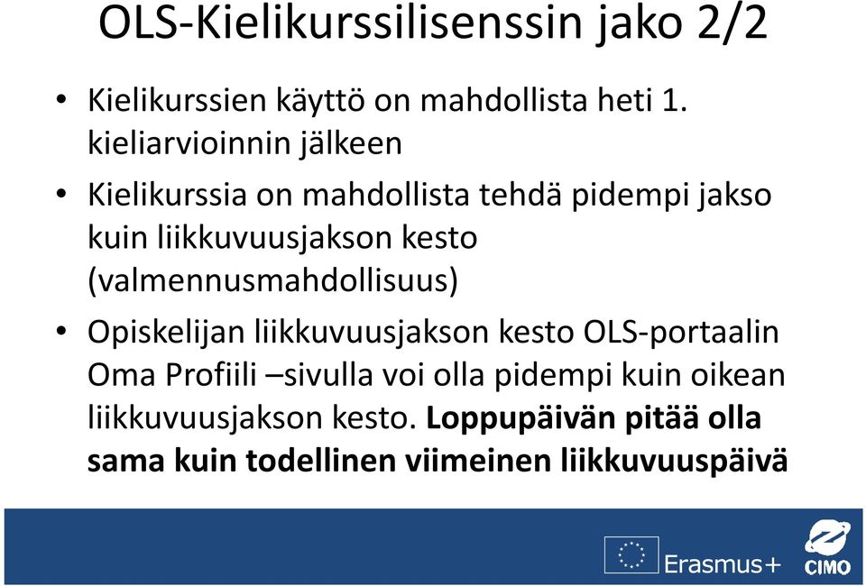 kesto (valmennusmahdollisuus) Opiskelijan liikkuvuusjakson kesto OLS portaalin Oma Profiili