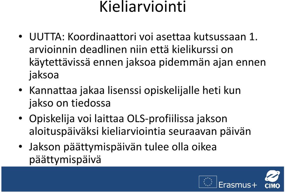 jaksoa Kannattaa jakaa lisenssi opiskelijalle heti kun jakso on tiedossa Opiskelija voi