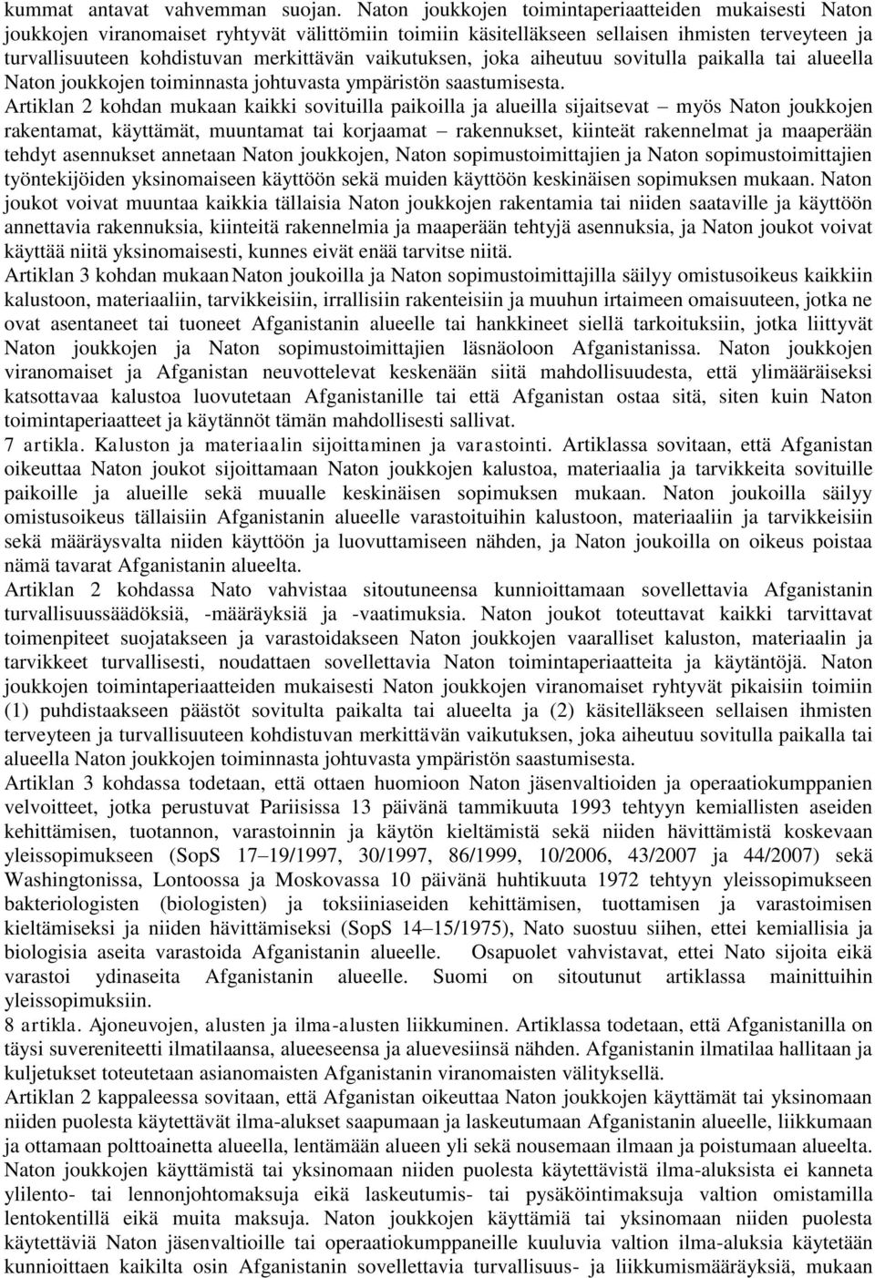 vaikutuksen, joka aiheutuu sovitulla paikalla tai alueella Naton joukkojen toiminnasta johtuvasta ympäristön saastumisesta.