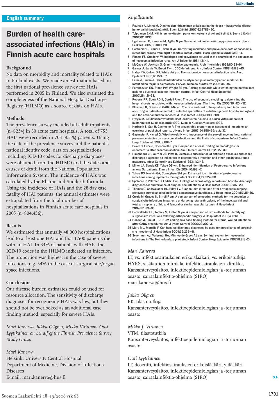 We also evaluated the completeness of the National Hospital Discharge Registry (HILMO) as a source of data on HAIs.