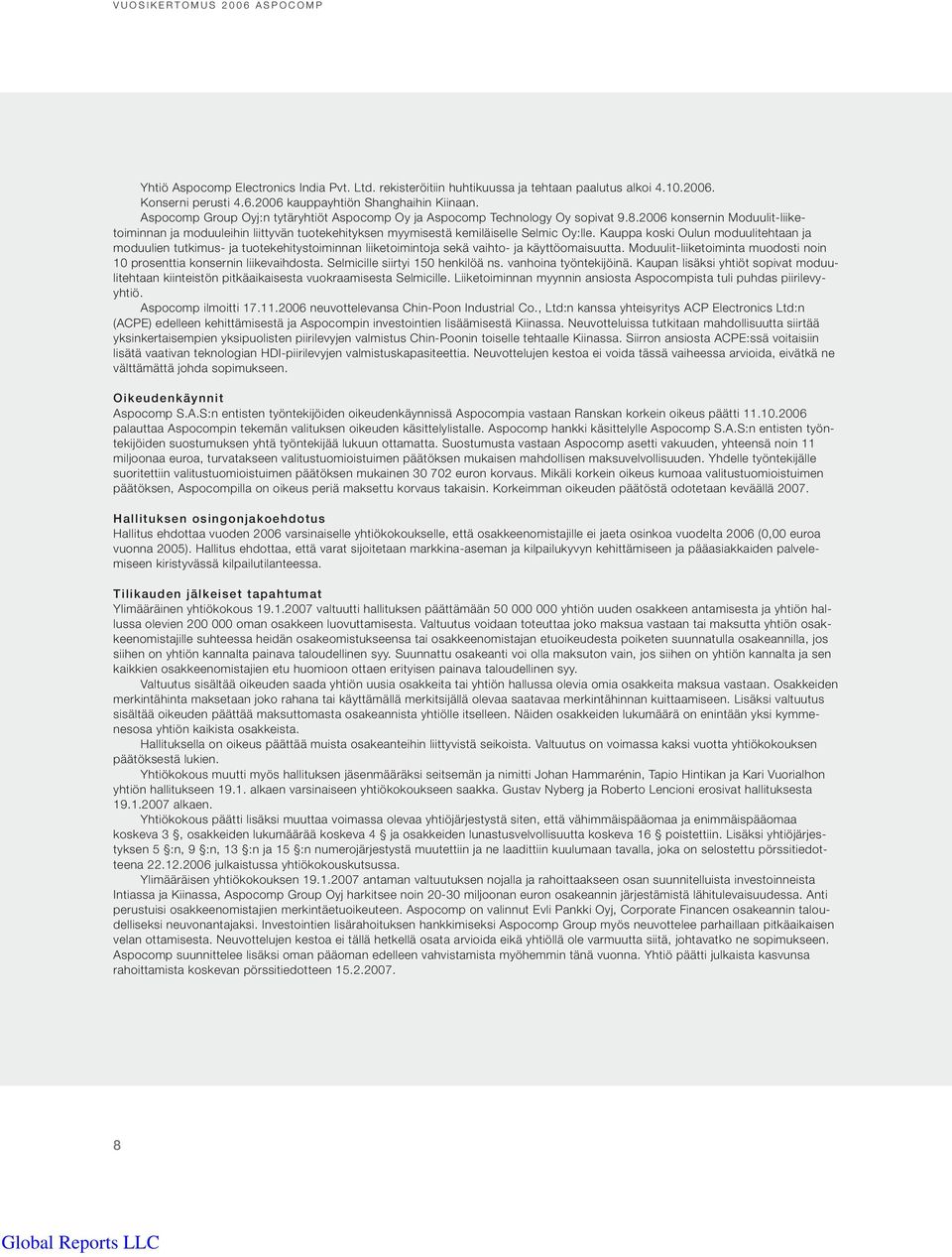 2006 konsernin Moduulit-liiketoiminnan ja moduuleihin liittyvän tuotekehityksen myymisestä kemiläiselle Selmic Oy:lle.