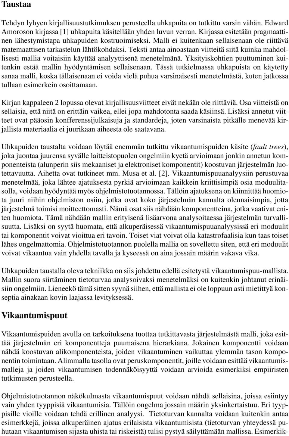 Teksti antaa ainoastaan viitteitä siitä kuinka mahdollisesti mallia voitaisiin käyttää analyyttisenä menetelmänä. Yksityiskohtien puuttuminen kuitenkin estää mallin hyödyntämisen sellaisenaan.