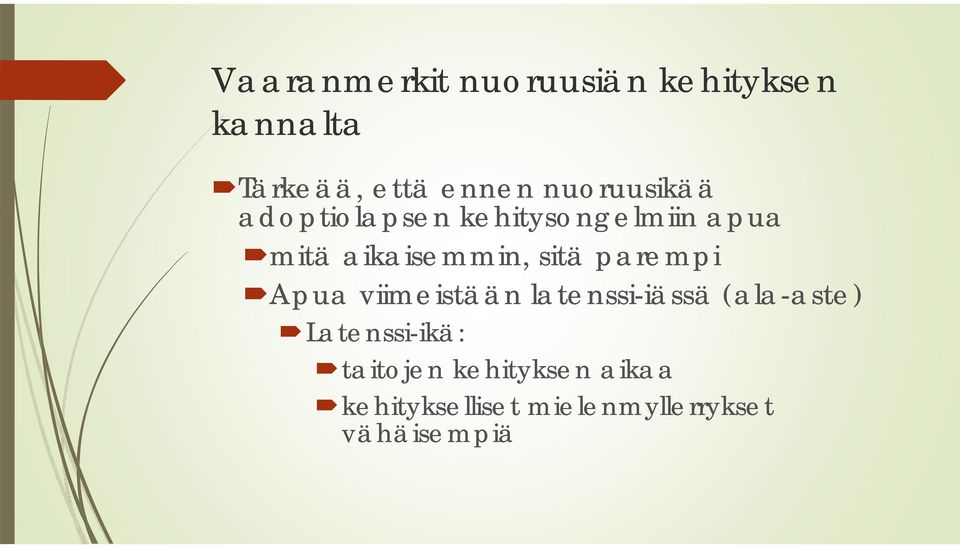 sitä parempi Apua viimeistään latenssi-iässä (ala-aste)