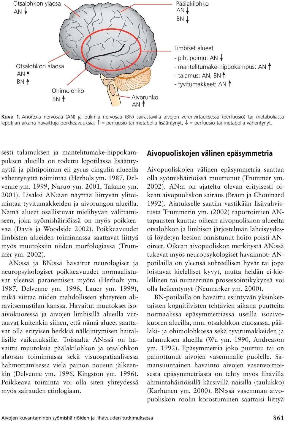 perfuusio tai metabolia vähentynyt.