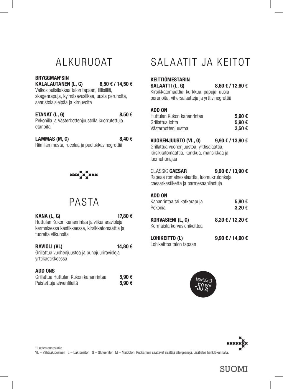 Kirsikkatomaattia, kurkkua, papuja, uusia perunoita, vihersalaatteja ja yrttivinegrettiä ADD ON Huttulan Kukon kananrintaa 5,90 Grillattua lohta 5,90 Västerbottenjuustoa 3,50 VUOHENJUUSTO (VL, G)