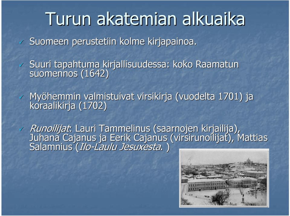 virsikirja (vuodelta 1701) ) ja koraalikirja (1702) Runoilijat: Lauri Tammelinus