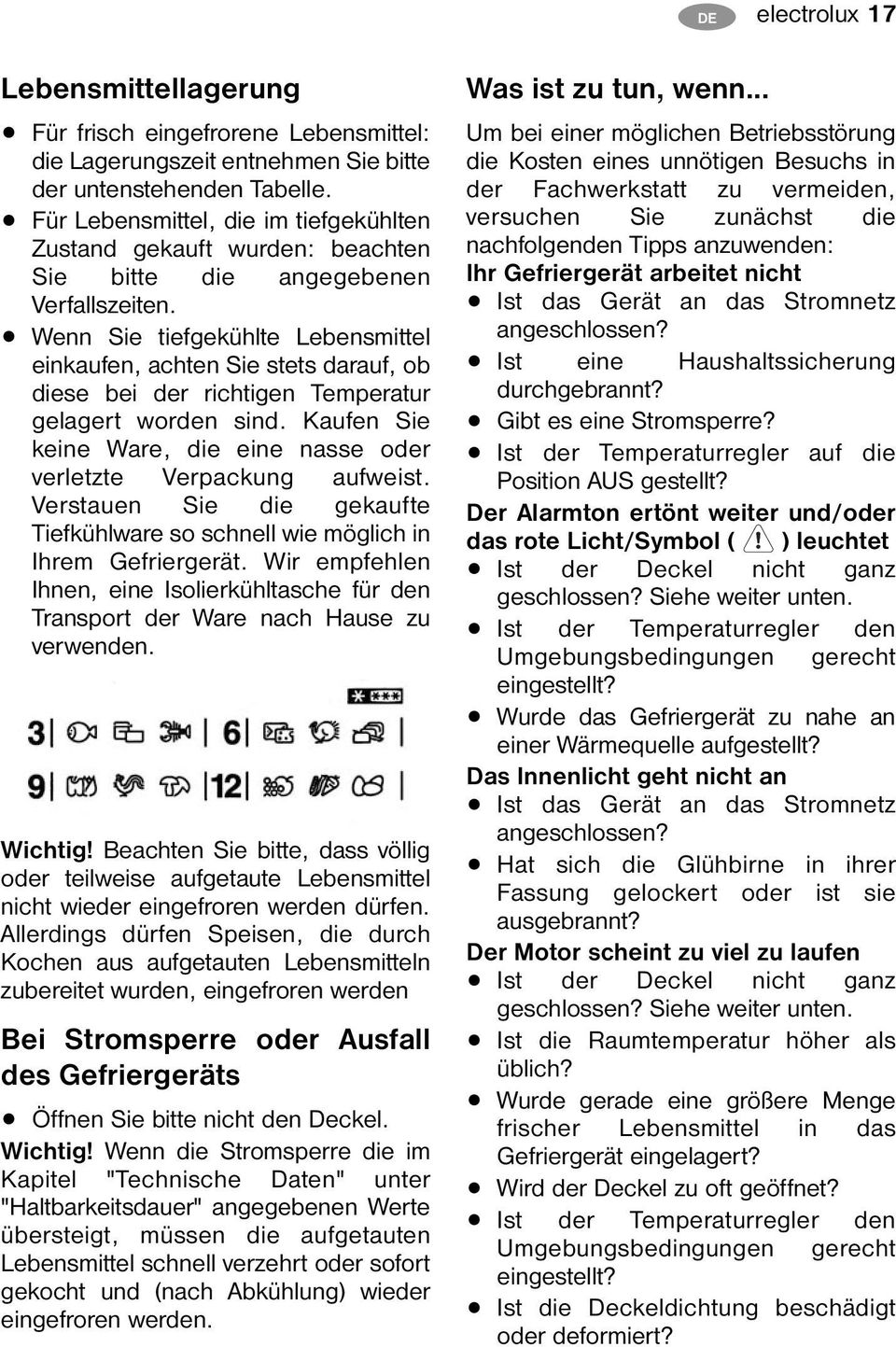 Wenn Sie tiefgekühlte Lebensmittel einkaufen, achten Sie stets darauf, ob diese bei der richtigen Temperatur gelagert worden sind.