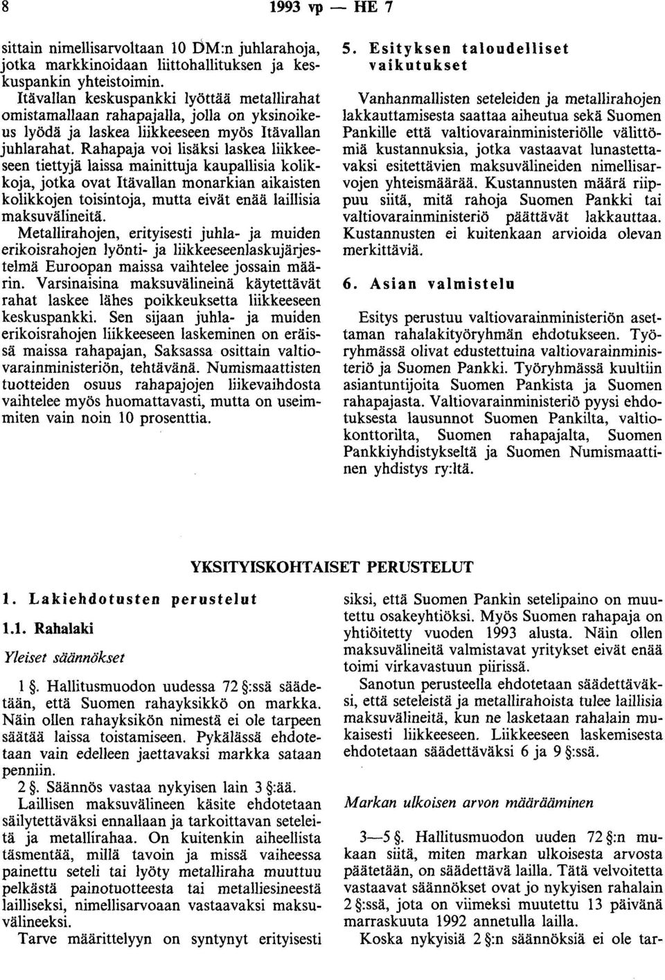 laissa mainittuja kaupallisia kolikkoja, jotka ovat Itävallan monarkian aikaisten kolikkojen toisintoja, mutta eivät enää laillisia maksuvälineitä.