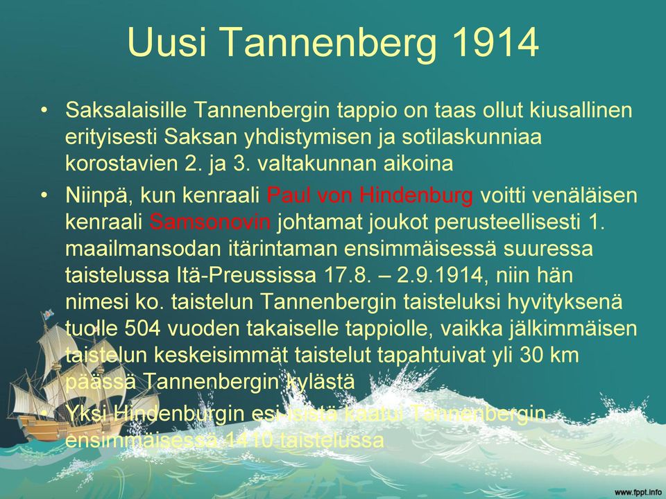 maailmansodan itärintaman ensimmäisessä suuressa taistelussa Itä-Preussissa 17.8. 2.9.1914, niin hän nimesi ko.