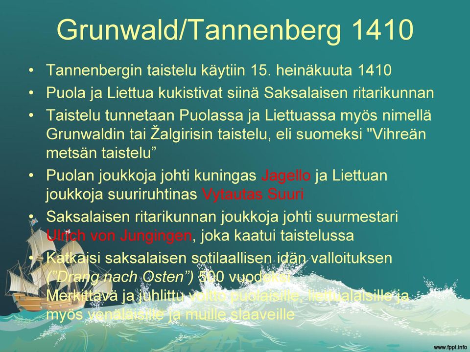 taistelu, eli suomeksi "Vihreän metsän taistelu Puolan joukkoja johti kuningas Jagello ja Liettuan joukkoja suuriruhtinas Vytautas Suuri Saksalaisen