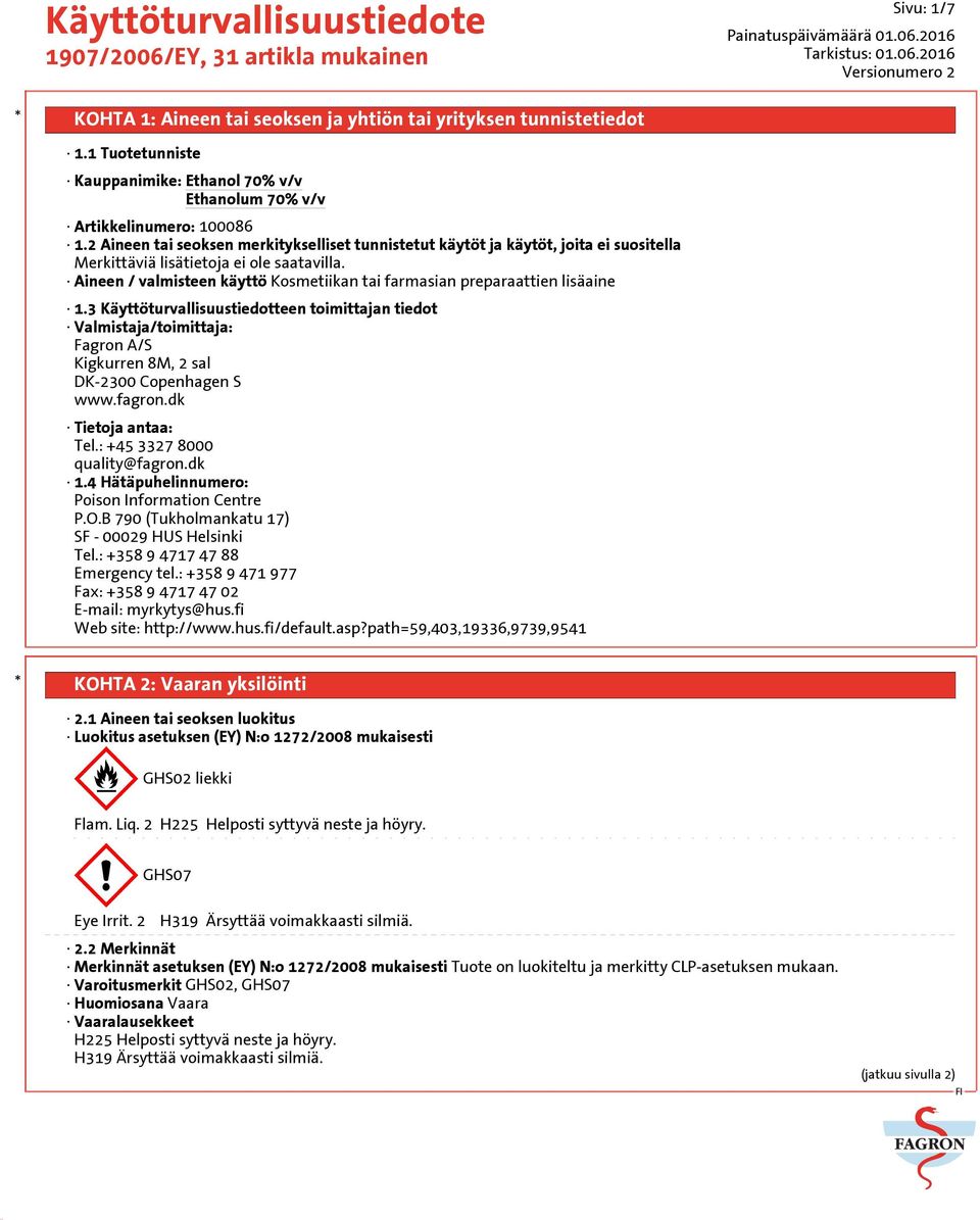 Aineen / valmisteen käyttö Kosmetiikan tai farmasian preparaattien lisäaine 1.