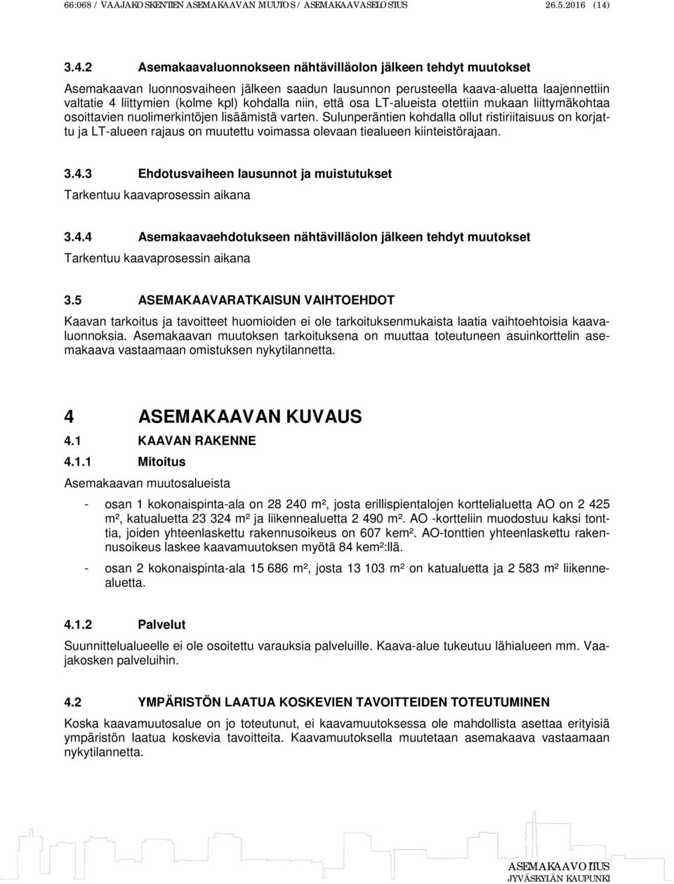 kohdalla niin, että osa LT-alueista otettiin mukaan liittymäkohtaa osoittavien nuolimerkintöjen lisäämistä varten.