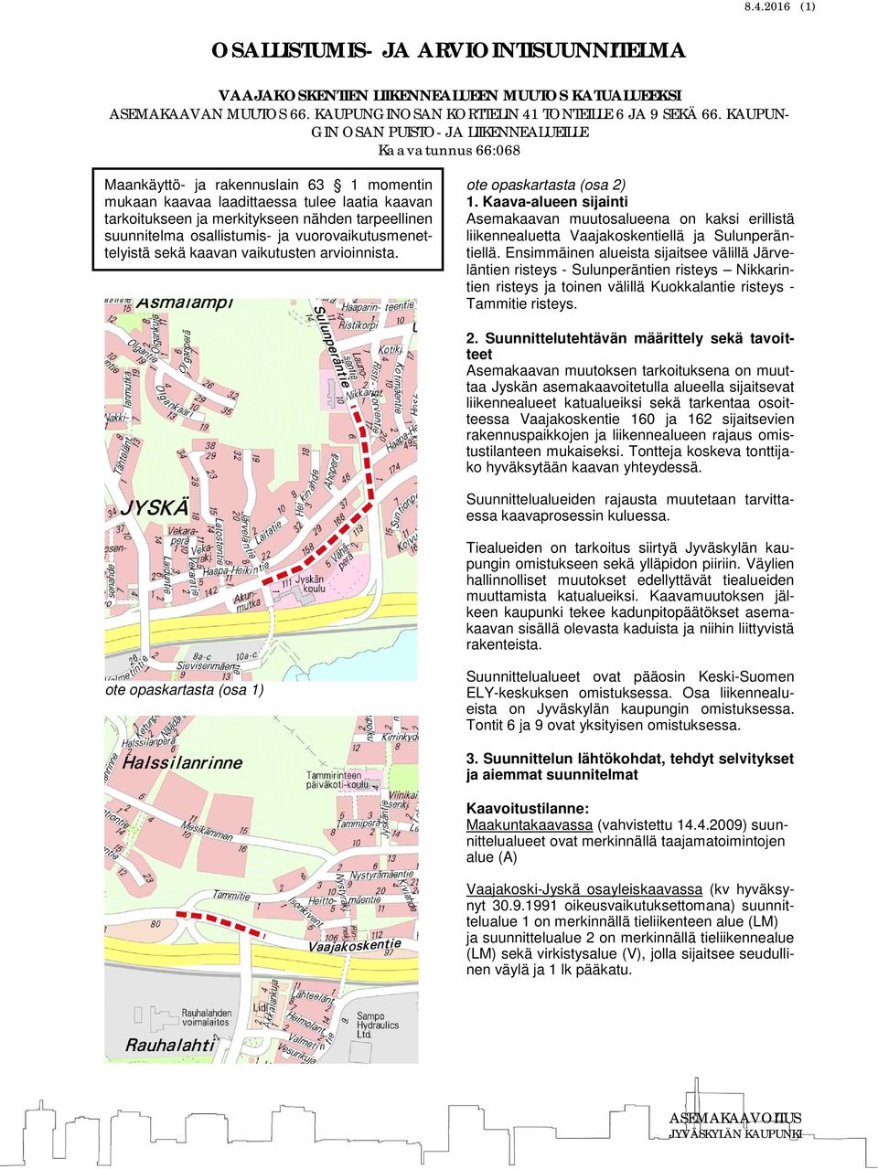 tarpeellinen suunnitelma osallistumis- ja vuorovaikutusmenettelyistä sekä kaavan vaikutusten arvioinnista. ote opaskartasta (osa 2) 1.