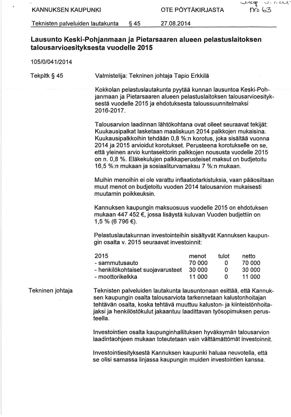 pelastuslautakunta pyytää kunnan lausuntoa Keski-Pohjanmaan ja Pietarsaaren alueen pelastuslaitoksen talousarvioesityksestä vuodelle 2015ja ehdotuksesta taloussuunnitelmaksí 2016-2017.