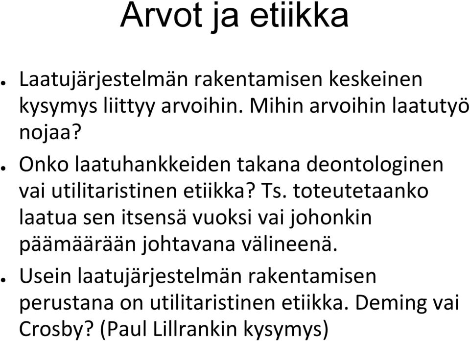 Onko laatuhankkeiden takana deontologinen vai utilitaristinen etiikka? Ts.