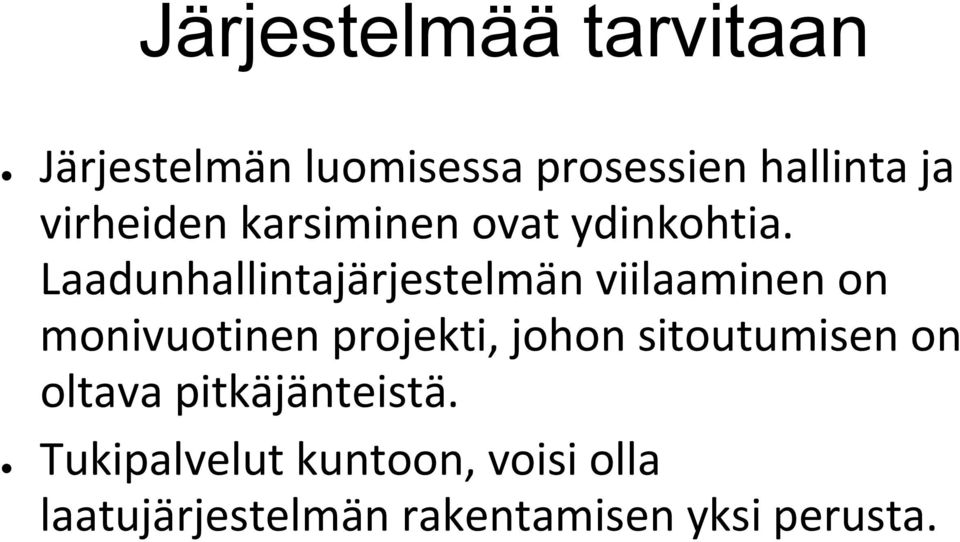 Laadunhallintajärjestelmän viilaaminen on monivuotinen projekti, johon