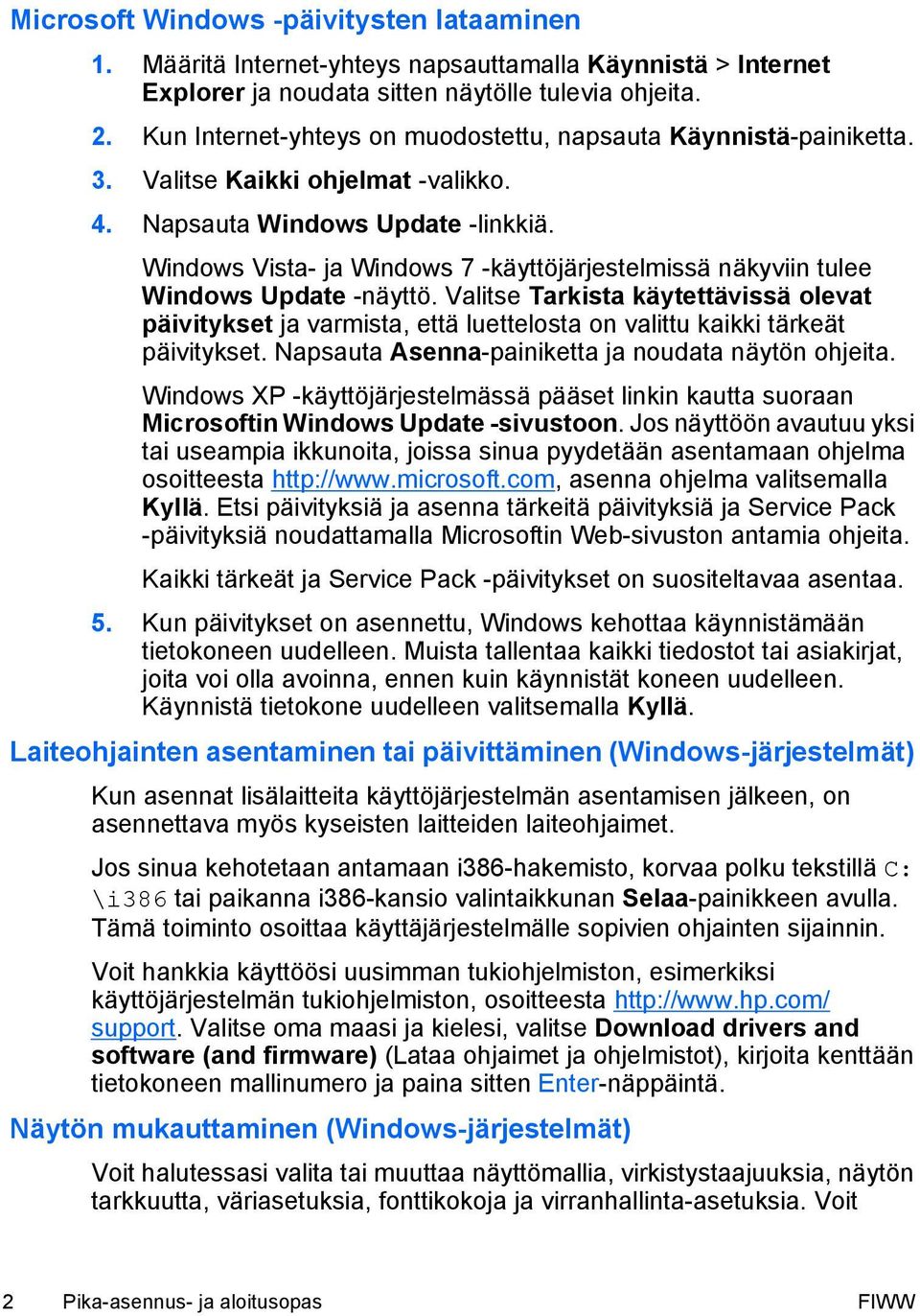 Windows Vista- ja Windows 7 -käyttöjärjestelmissä näkyviin tulee Windows Update -näyttö.