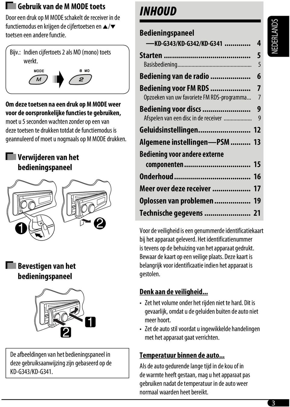 Om deze toetsen na een druk op M MODE weer voor de oorspronkelijke functies te gebruiken, moet u 5 seconden wachten zonder op een van deze toetsen te drukken totdat de functiemodus is geannuleerd of