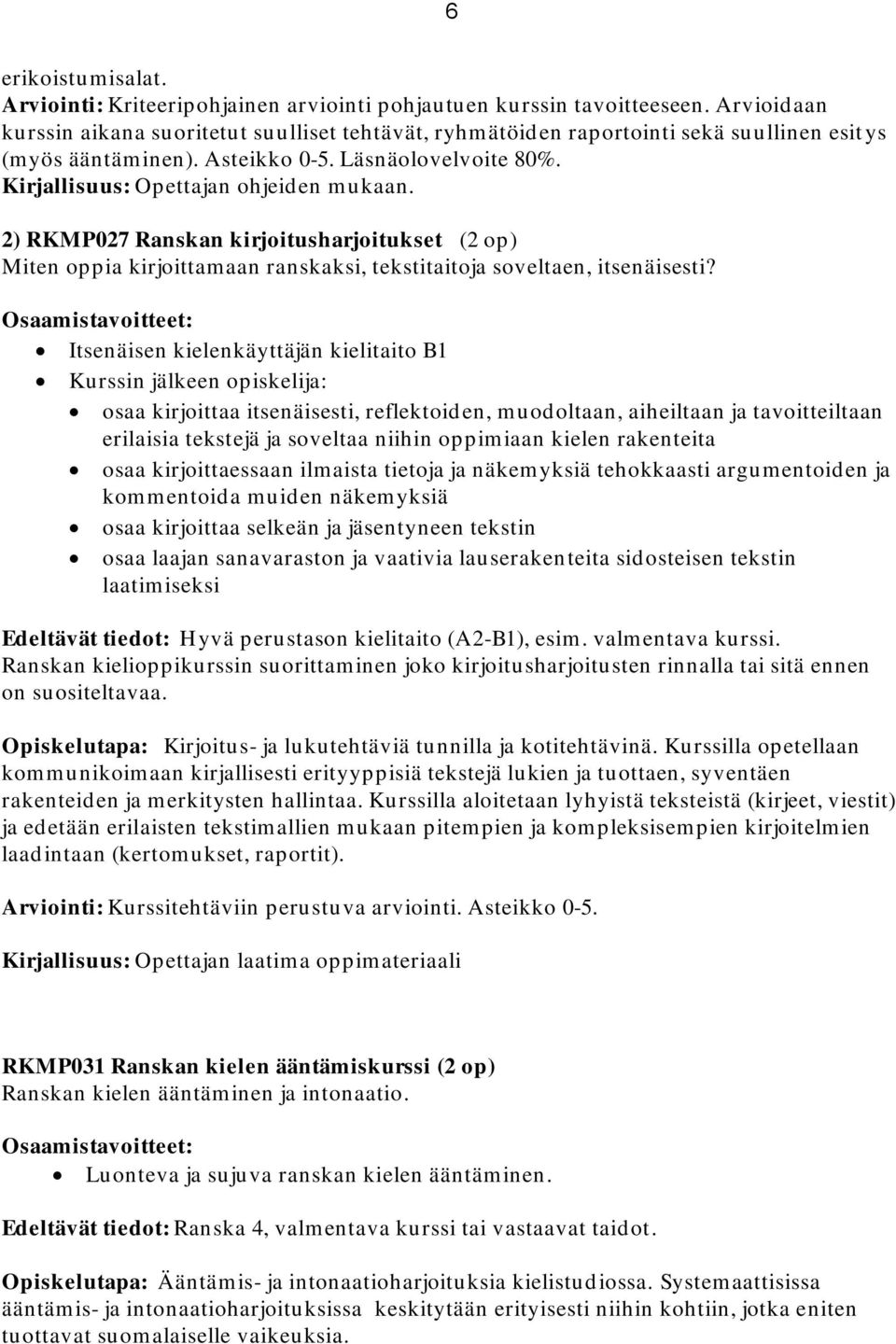 2) RKMP027 Ranskan kirjoitusharjoitukset (2 op) Miten oppia kirjoittamaan ranskaksi, tekstitaitoja soveltaen, itsenäisesti?