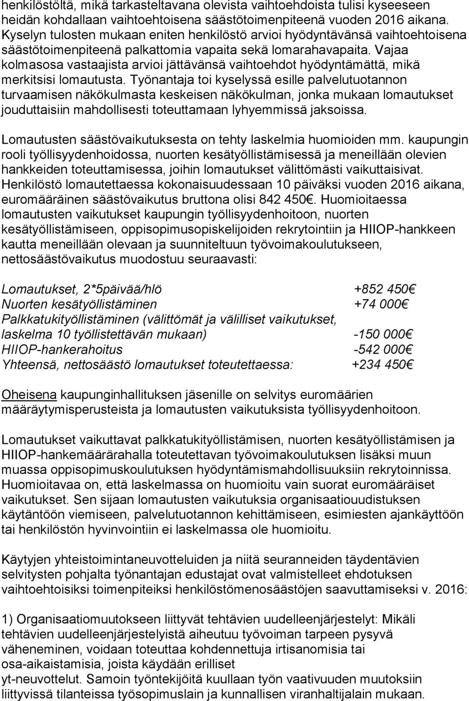 Vajaa kolmasosa vastaajista arvioi jättävänsä vaihtoehdot hyödyntämättä, mikä merkitsisi lomautusta.