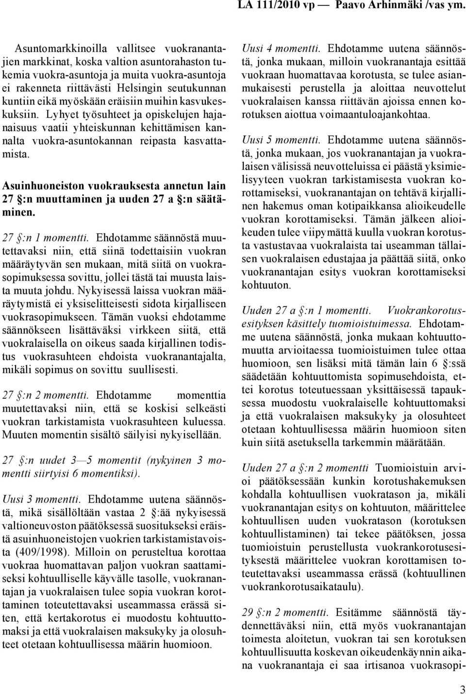 Asuinhuoneiston vuokrauksesta annetun lain 27 :n muuttaminen ja uuden 27 a :n säätäminen. 27 :n 1 momentti.