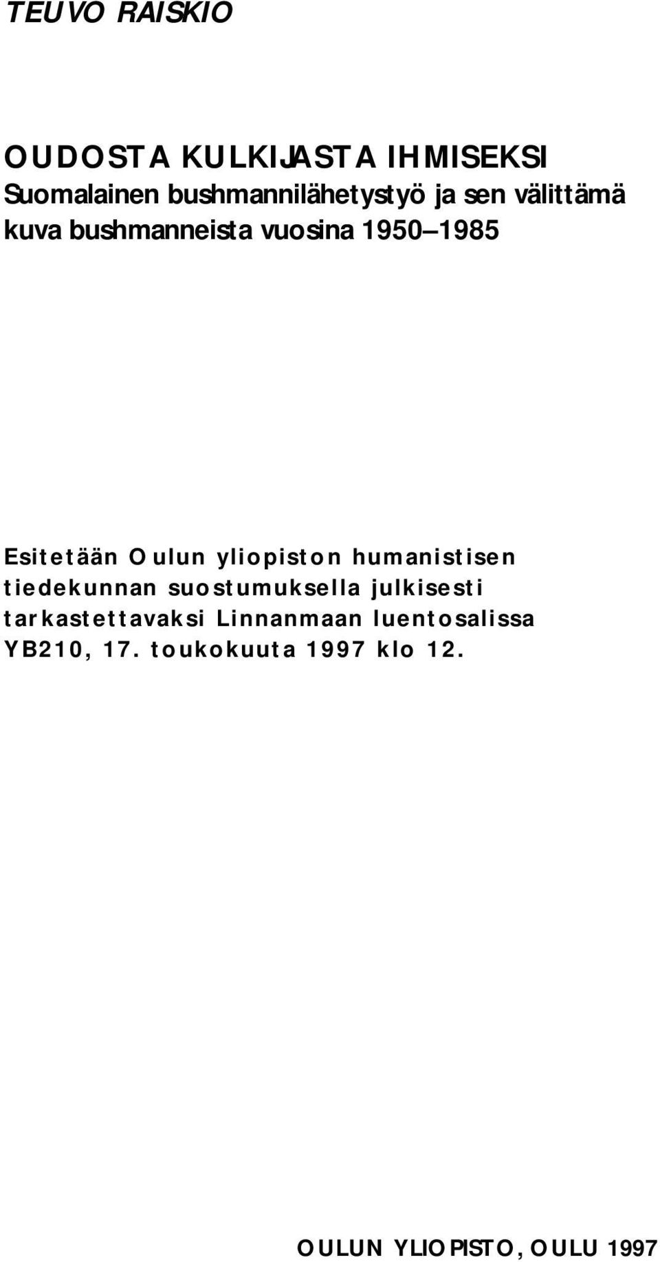 humanistisen tiedekunnan suostumuksella julkisesti tarkastettavaksi