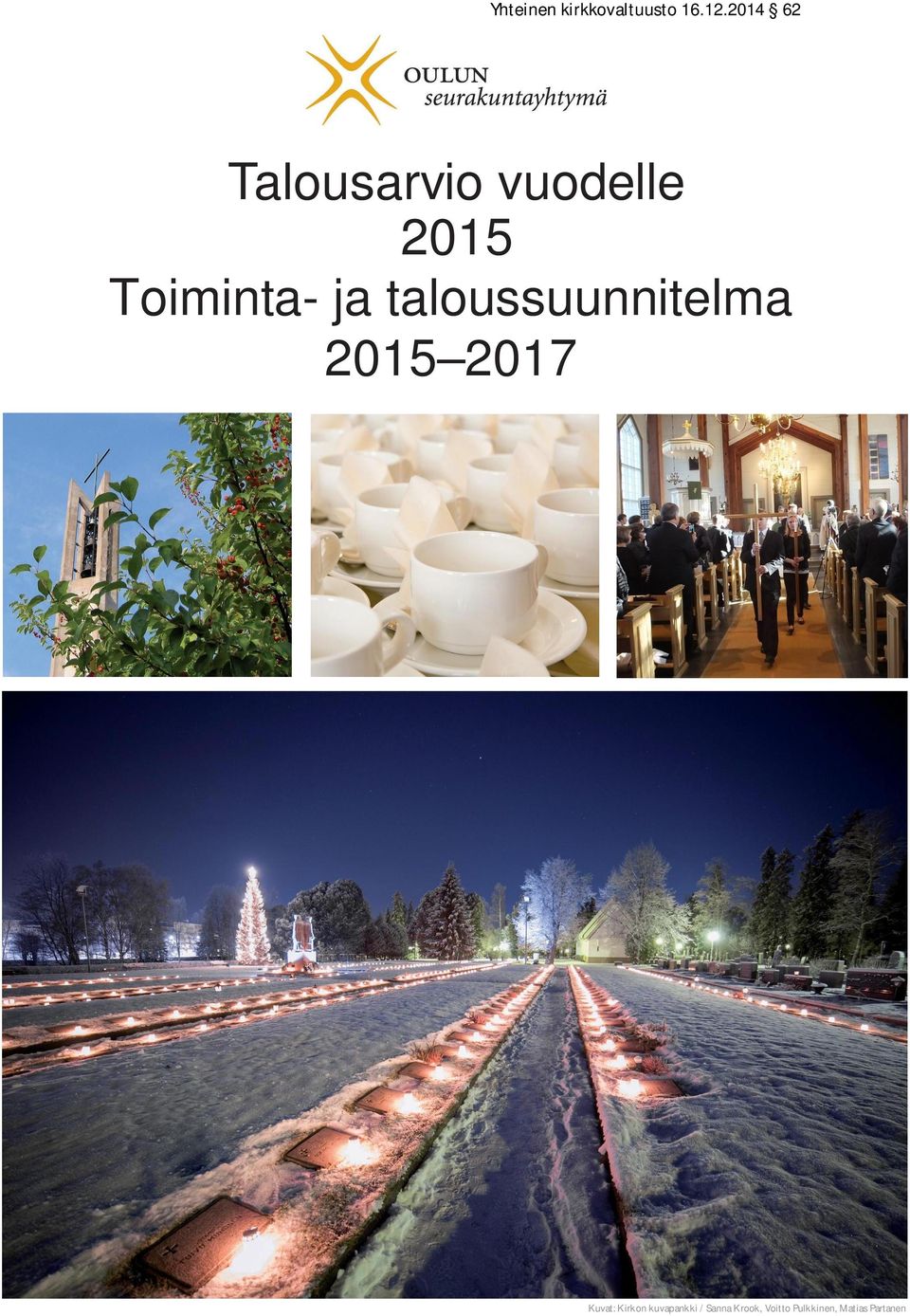 ja taloussuunnitelma 2015 2017 Kuvat: Kirkon