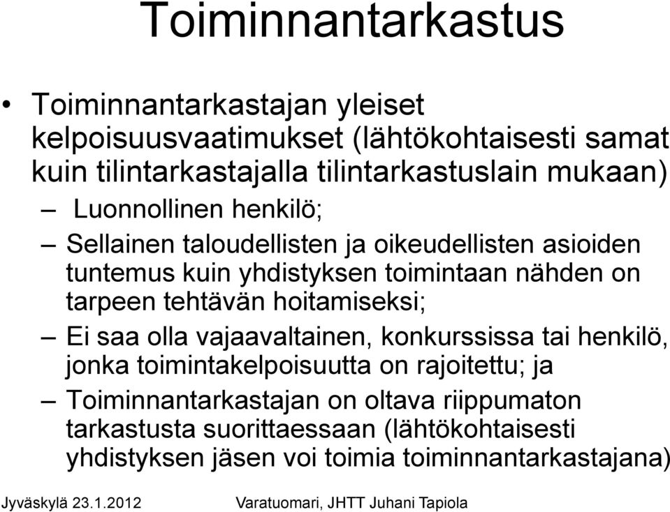 tehtävän hoitamiseksi; Ei saa olla vajaavaltainen, konkurssissa tai henkilö, jonka toimintakelpoisuutta on rajoitettu; ja