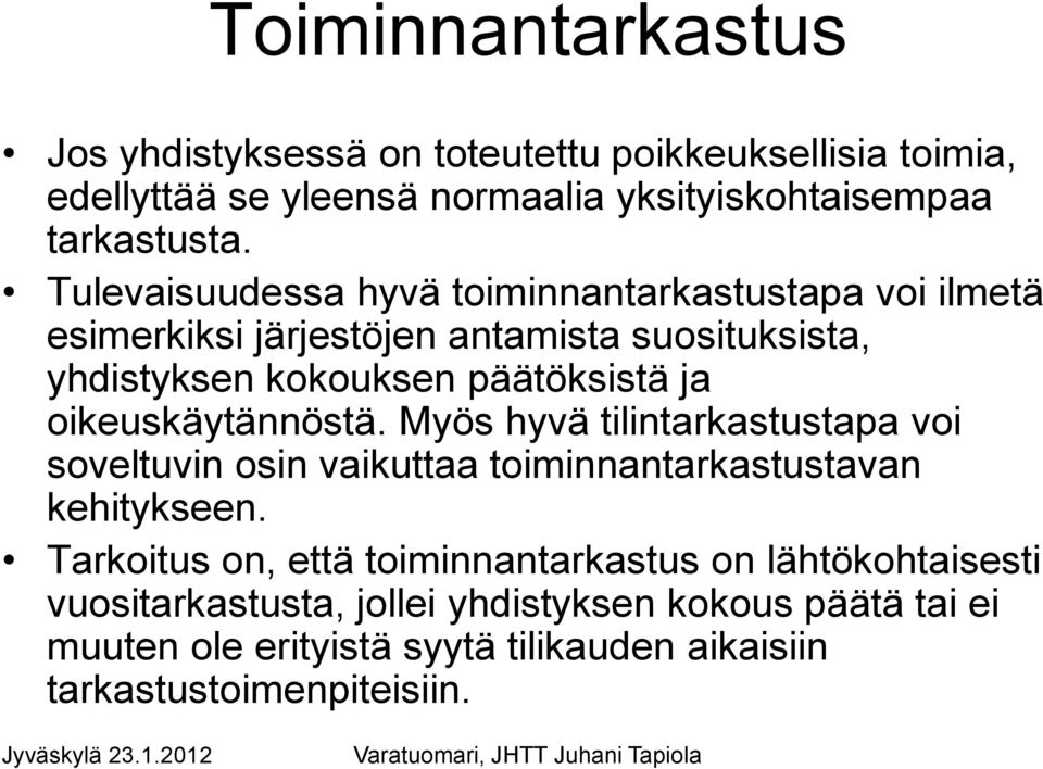 oikeuskäytännöstä. Myös hyvä tilintarkastustapa voi soveltuvin osin vaikuttaa toiminnantarkastustavan kehitykseen.