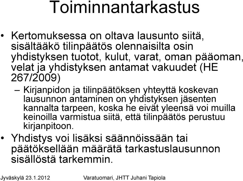 antaminen on yhdistyksen jäsenten kannalta tarpeen, koska he eivät yleensä voi muilla keinoilla varmistua siitä, että