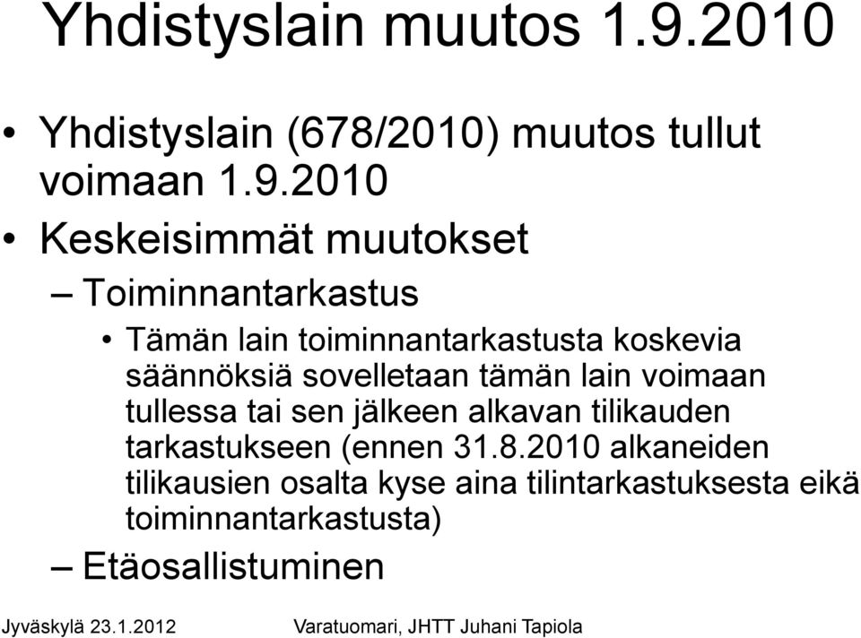 2010 Keskeisimmät muutokset Toiminnantarkastus Tämän lain toiminnantarkastusta koskevia