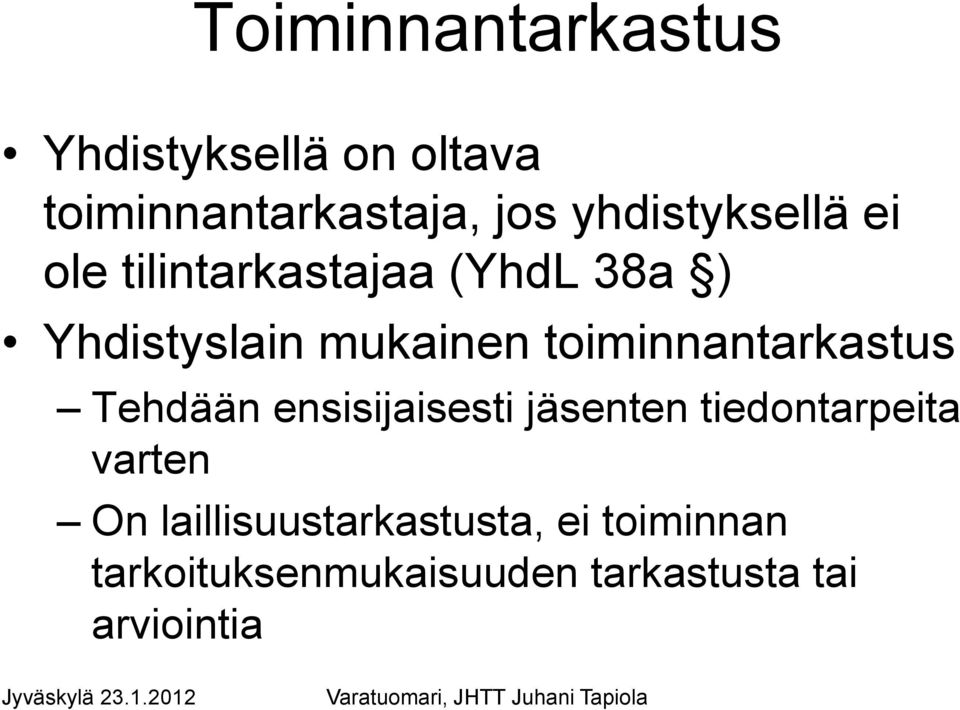 Tehdään ensisijaisesti jäsenten tiedontarpeita varten On