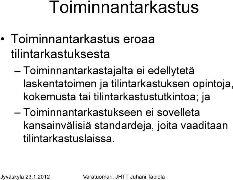 kokemusta tai tilintarkastustutkintoa; ja Toiminnantarkastukseen ei