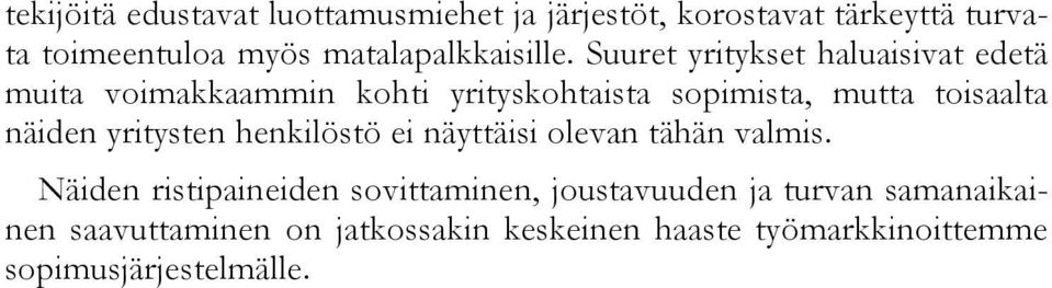 Suuret yritykset haluaisivat edetä muita voimakkaammin kohti yrityskohtaista sopimista, mutta toisaalta näiden