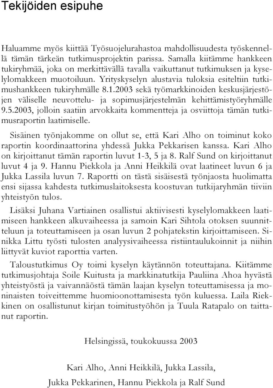 1.2003 sekä työmarkkinoiden keskusjärjestöjen väliselle neuvottelu- ja sopimusjärjestelmän kehittämistyöryhmälle 9.5.
