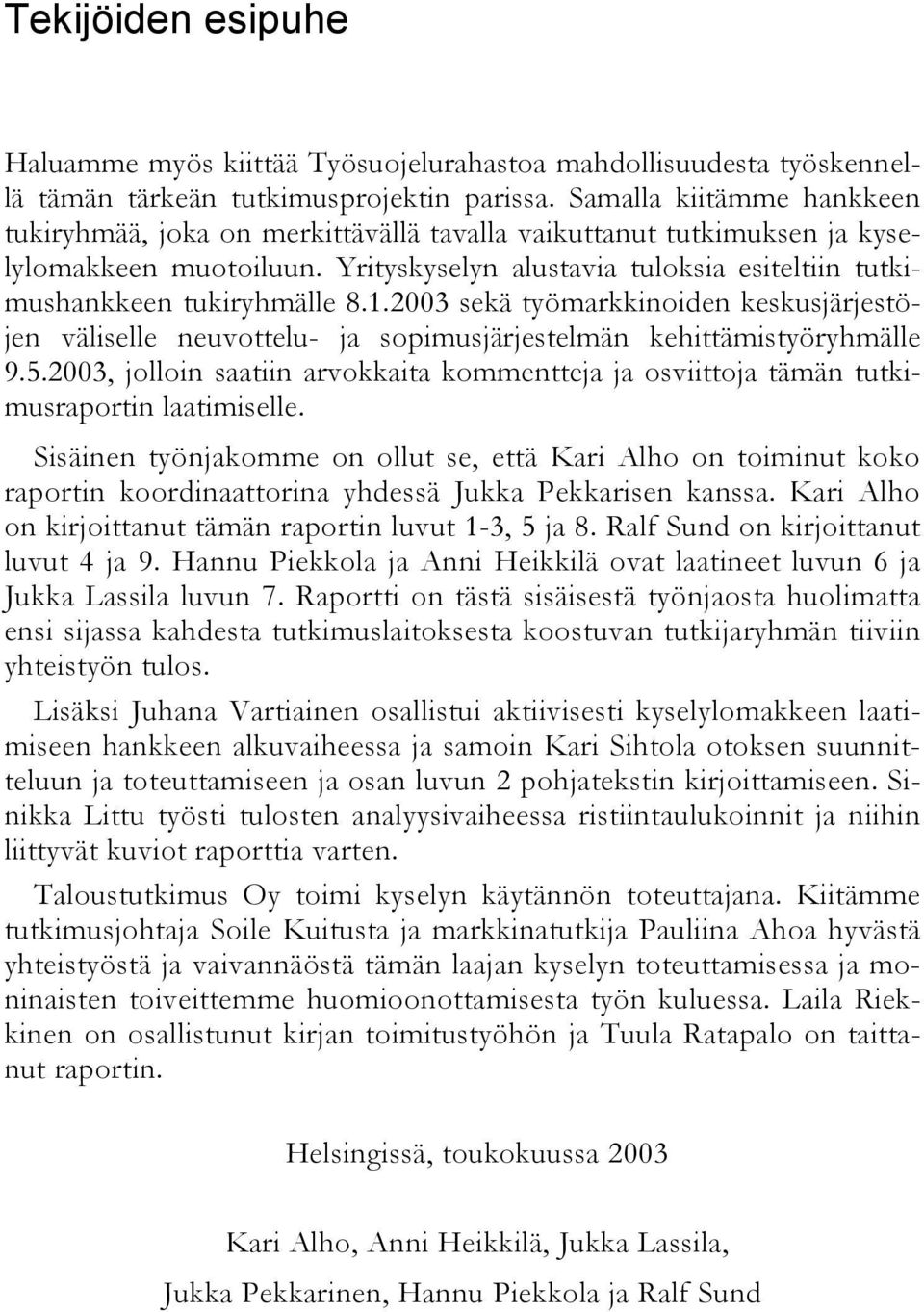 1.2003 sekä työmarkkinoiden keskusjärjestöjen väliselle neuvottelu- ja sopimusjärjestelmän kehittämistyöryhmälle 9.5.