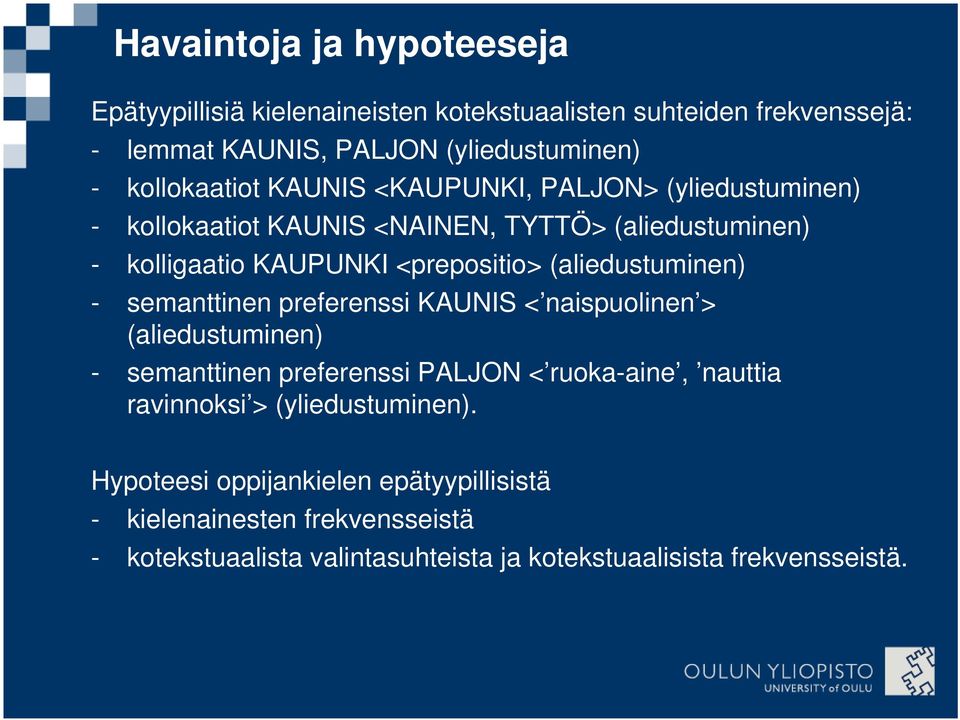 (aliedustuminen) - semanttinen preferenssi KAUNIS < naispuolinen > (aliedustuminen) - semanttinen preferenssi PALJON < ruoka-aine, nauttia ravinnoksi