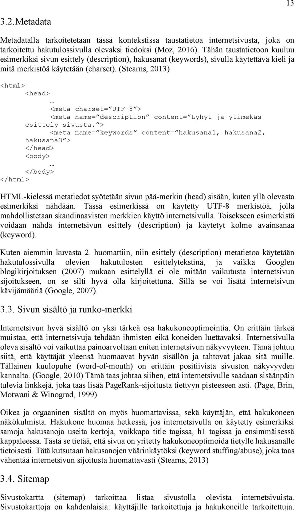 (Stearns, 2013) <html> <head> <meta charset= UTF-8 > <meta name= description content= Lyhyt ja ytimekäs esittely sivusta.