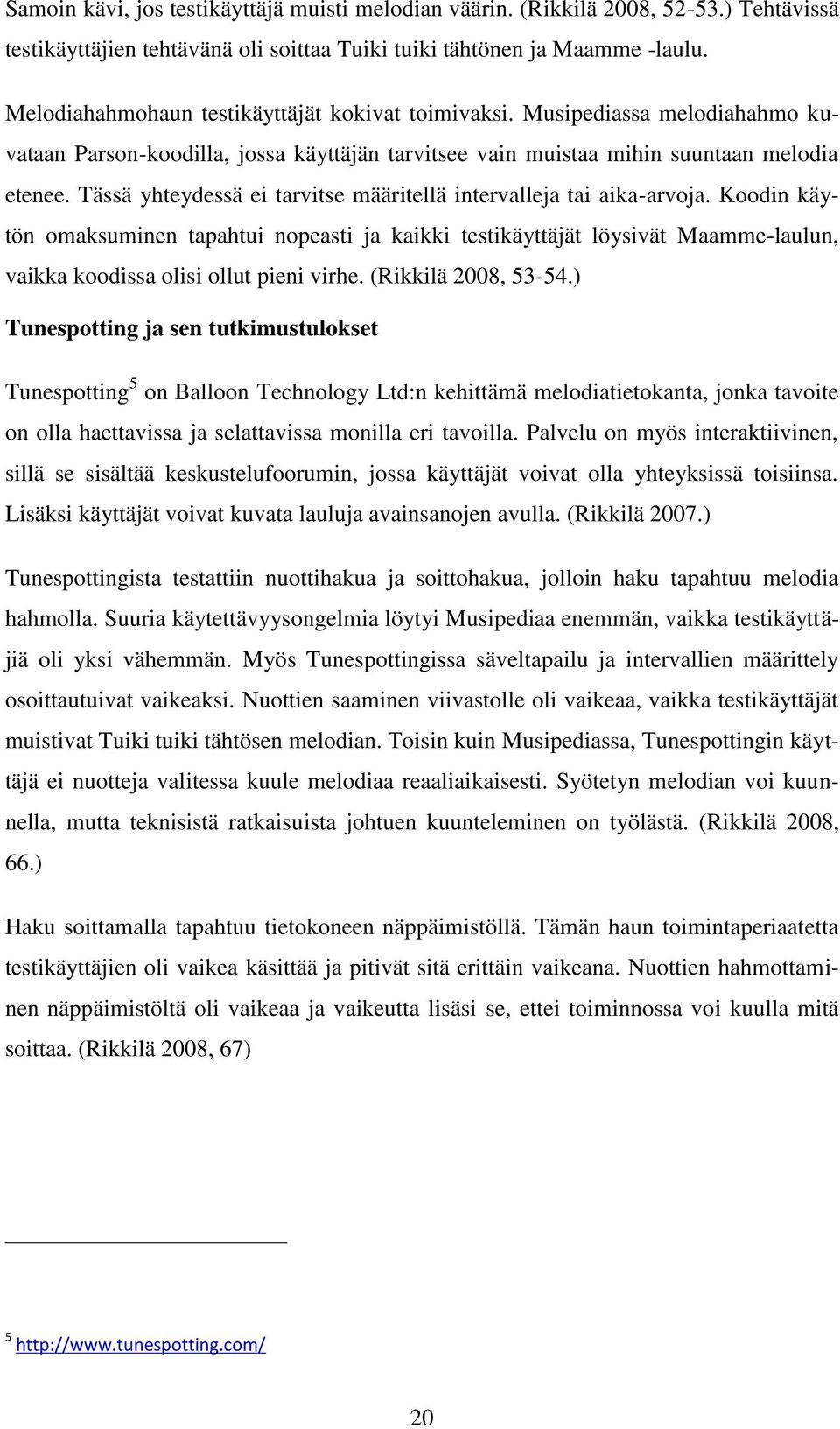 Tässä yhteydessä ei tarvitse määritellä intervalleja tai aika-arvoja.