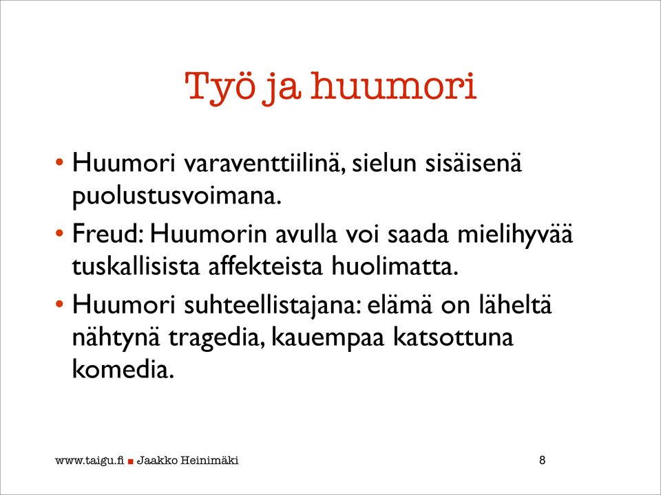 Freud: Huumorin avulla voi saada mielihyvää tuskallisista