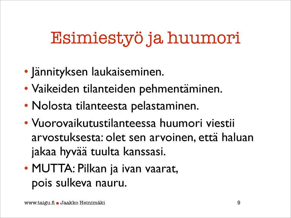 Vuorovaikutustilanteessa huumori viestii arvostuksesta: olet sen