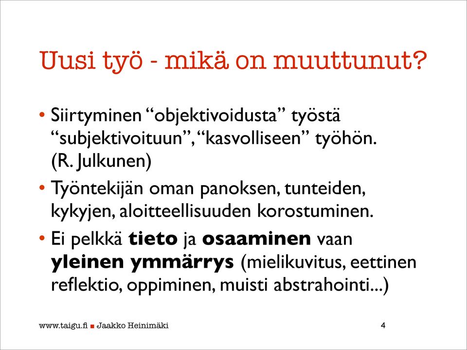 Julkunen) Työntekijän oman panoksen, tunteiden, kykyjen, aloitteellisuuden