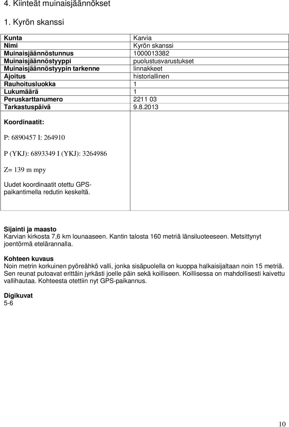 1 Lukumäärä 1 Peruskarttanumero 2211 03 Tarkastuspäivä 9.8.